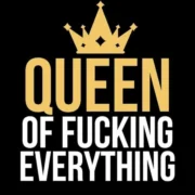 Queen of Fucking Everything