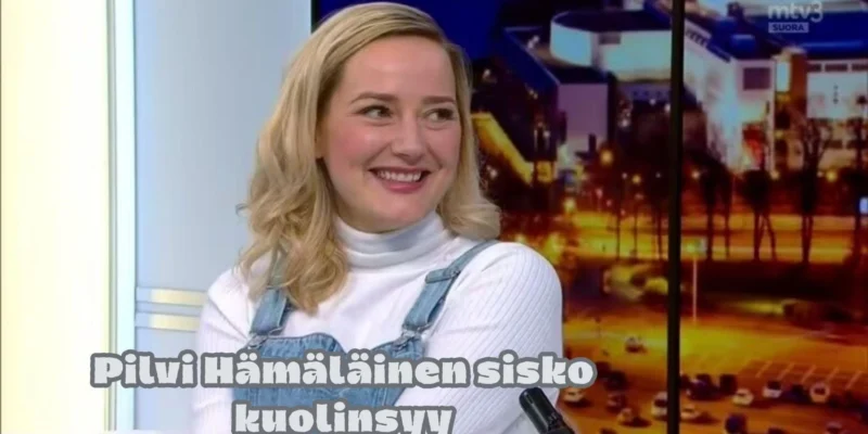 Pilvi Hämäläinen sisko kuolinsyy